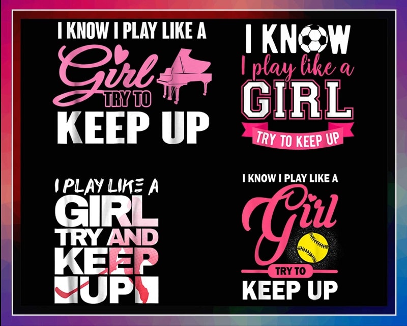 30 Designs I Know I Play Like A Girl Png, Basketball for Girls Sporty Shirt, I Play Like A Girl Softball, Girl Try To Keep Up Volleyball Png 1014414054