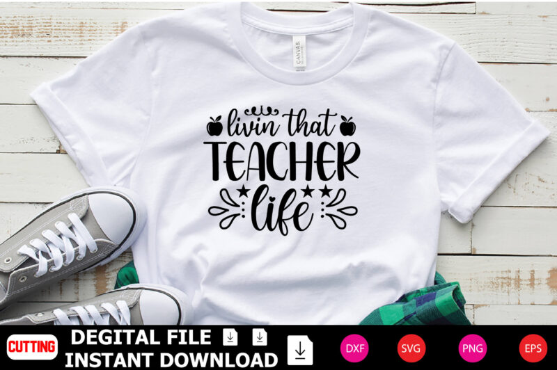 Living That Teacher Life t-shirt Design