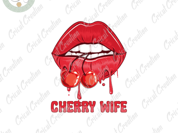 Summer time, cherry wife diy crafts, sexy lips png files ,sexy girl silhouette files, trending cameo htv prints t shirt template vector