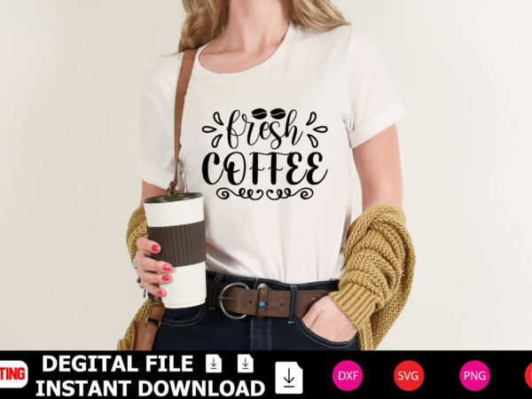 Fresh coffee t-shirt design