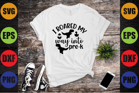 I roared my way into pre-k t shirt design for sale