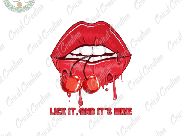 Summer time , lick it and it’s mine diy crafts, cherry dripping png files , sexy girl silhouette files, trending cameo htv prints t shirt template vector