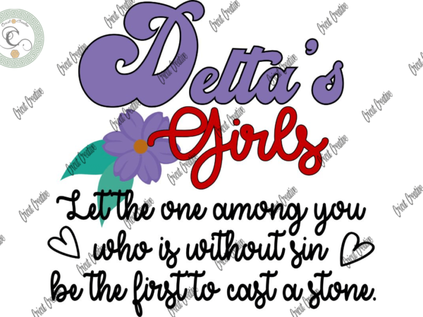 Delta girl , delta quotes diy crafts, delta women design svg files for cricut, purple flower art silhouette files, trending cameo htv prints