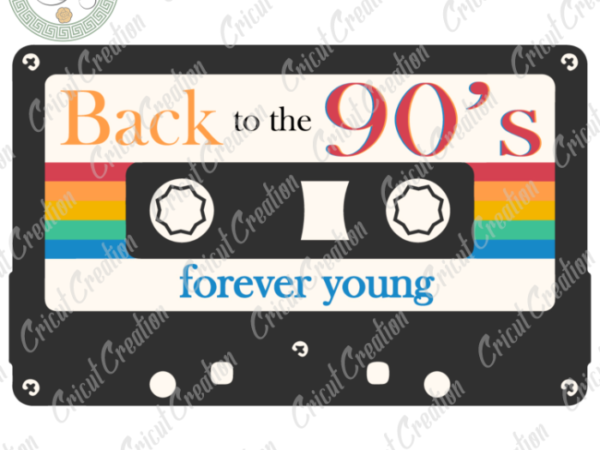 Mother’s day , back to the 90s diy crafts, forever young svg files for cricut, old cassette art silhouette files, trending cameo htv prints t shirt designs for sale