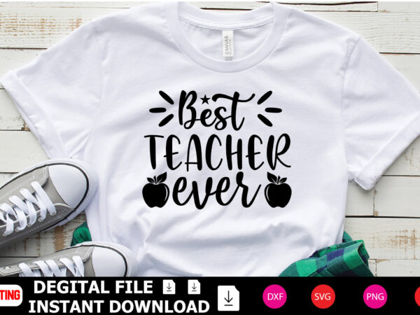 Best teacher ever t-shirt design