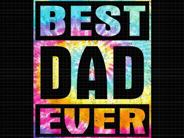 Best dad ever vintage tie dye png, funny fathers day png, best dad ever png, dad tie dye png t shirt template