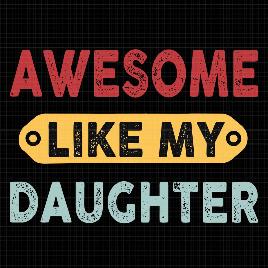 Awesome Like My Daughter Svg, Father's Day Svg, My Daughter Svg, Daddy ...