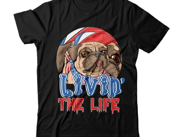 Usa dog vector t-shirt design ,livin’ the life dog vector tshirt design, dog tshirt design, usa bulldog tshirt design, dog svg bundle, dog tshirt design,usa pub dog tshirt design