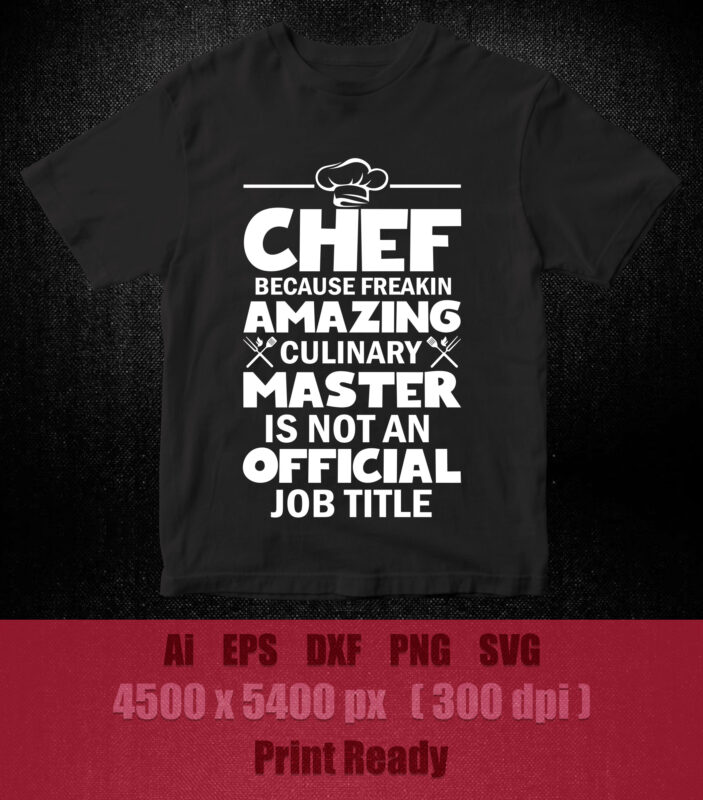 Chef Funny Gift - Chef Because Amazing Culinary Master SVG editable ...