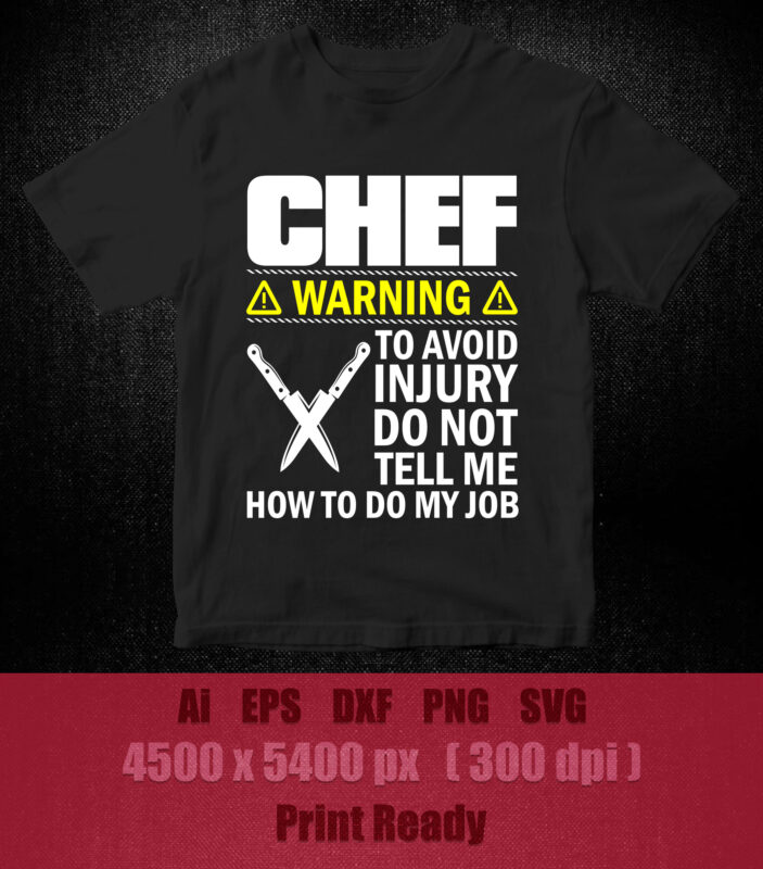 Don't Tell Me How to Do My Job Funny Chef Young SVG printable files ...