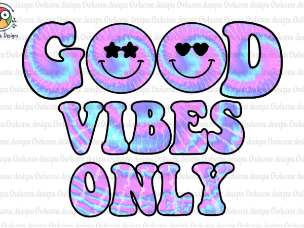 Good vibes only sublimation design