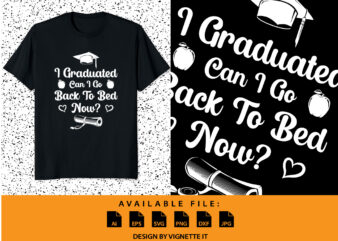 I Graduated Can I Go Back To Bed Now? inspirational quotes, motivational positive quotes, silhouette arts lettering design