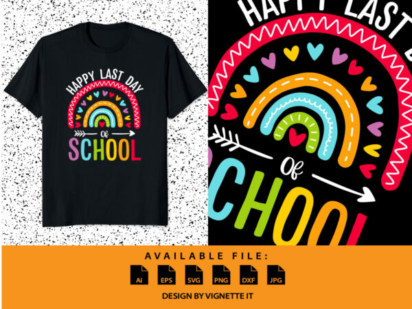 Happy last day of school shirt print template, back to school, hello kindergarten, 100 days of school shirt, cute rainbow vector, heart shape arrow