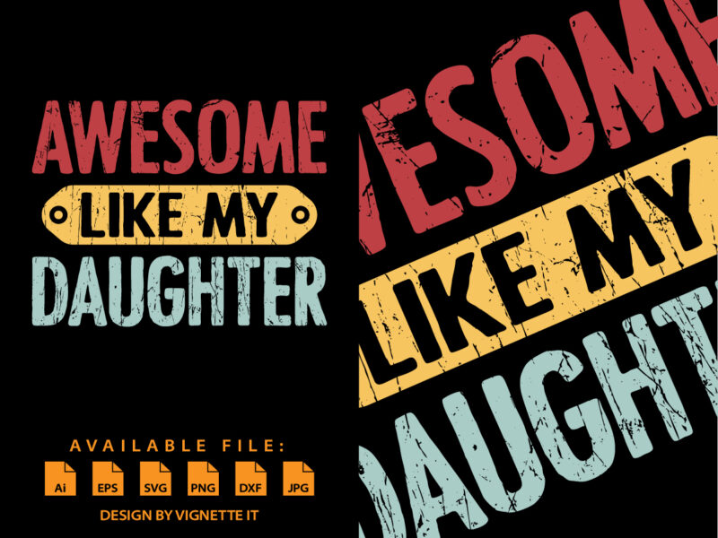 Awesome like my daughter funny father’s day shirt print template, Father days typography design, Happy father’s day shirt