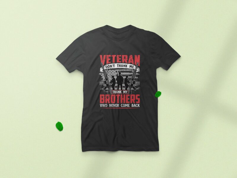 Veteran don’t thank me thank my brother who never come back, Veteran t-shirt design,