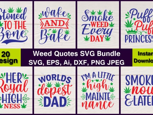 Weed quotes vector t-shirt best sell bundle design, weed svg bundle,weed svg bundle, marijuana svg bundle,t-shirt,weed t-shirt, weed design, weed svg vector, cannabis svg, 420, smoke weed svg, high svg,