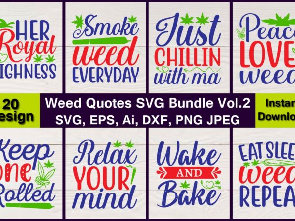 Weed quotes vector t-shirt best sell bundle design, weed svg bundle,weed svg bundle, marijuana svg bundle,t-shirt,weed t-shirt, weed design, weed svg vector, cannabis svg, 420, smoke weed svg, high svg,