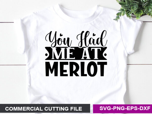 You had me at merlot svg t shirt design template