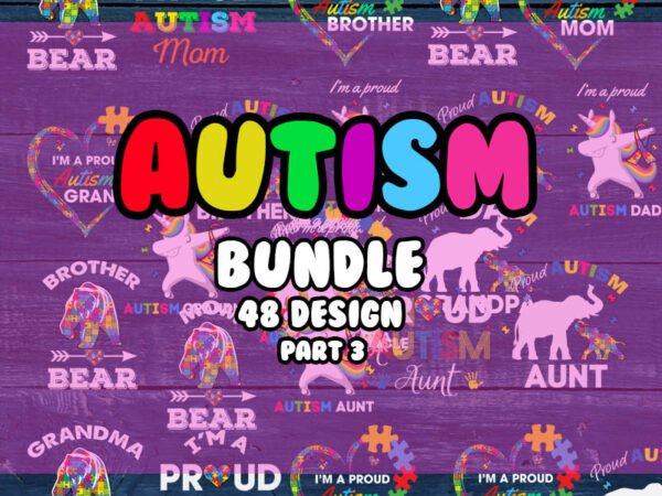 Autism svg bundle part 3, autism svg, autism awareness svg, autism love svg, autism mom svg, proud autism pack, cut files, cricut, silhouette, png t shirt vector