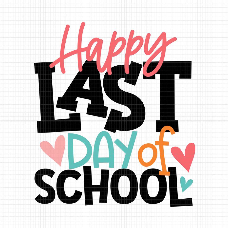 Happy Last Day Of School Svg, Teacher Graduation Svg, Last Day Of ...