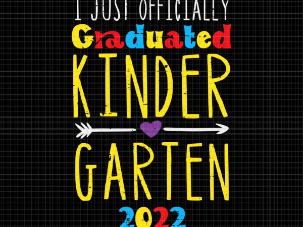 Graduated kindergarten 2022 svg, graduation 2022 svg, happy school svg, last day of school svg, t shirt design template