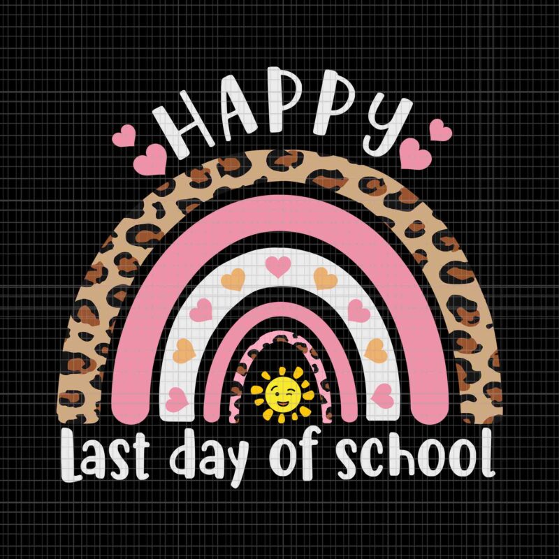 Happy Last Day Of School Svg, Happy Last Day Of School Rainbow Leopard Teacher Svg, Leopard Cute Rainbow Happy Last Day Of School Svg, School Svg