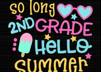 So Long 2nd Grade Hello Summer Svg, Last Day Of School Graduation Svg, Hello Summer Svg, Last Day Of School Svg