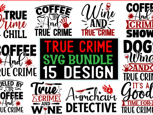 Ture crime svg t shirt design bundle