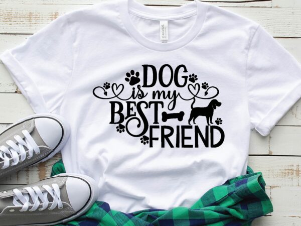 Dog is my best friend t shirt vector illustration