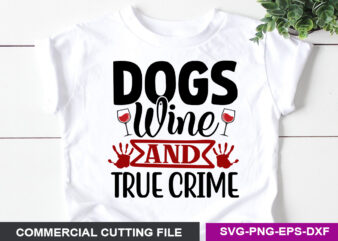 Dogs Wine and true crime SVG