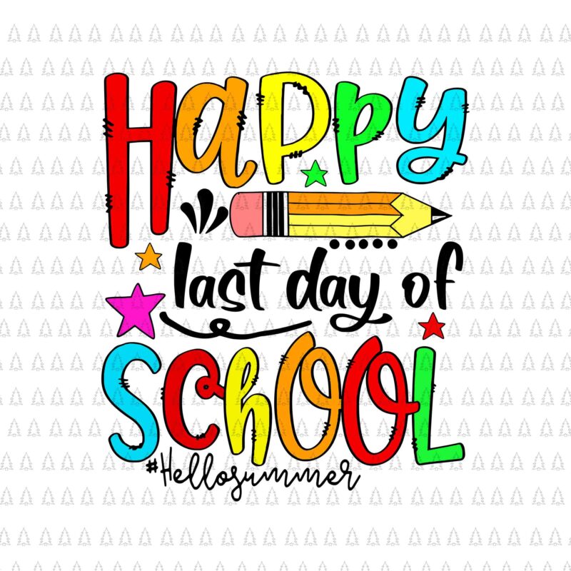 Happy Last Day Of School Svg, Hello Summer Teacher Student Svg, Last