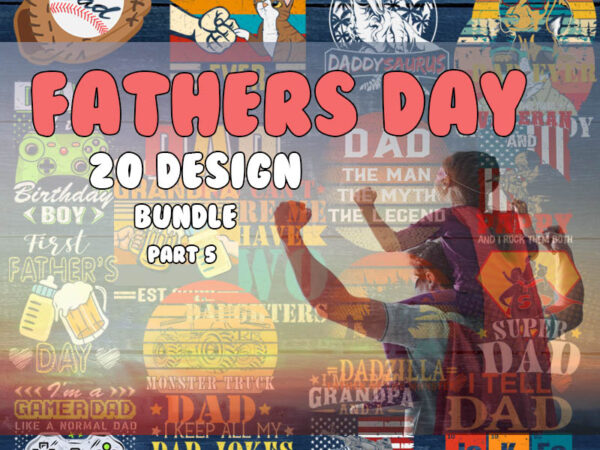 Fathers day svg bundle part 5, fathers day svg, best dad, fanny fathers day, instant digital dowload t shirt graphic design