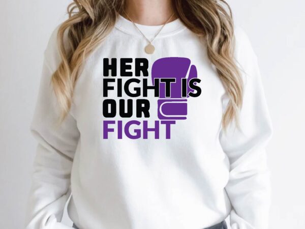 Her fight is our fight graphic t shirt