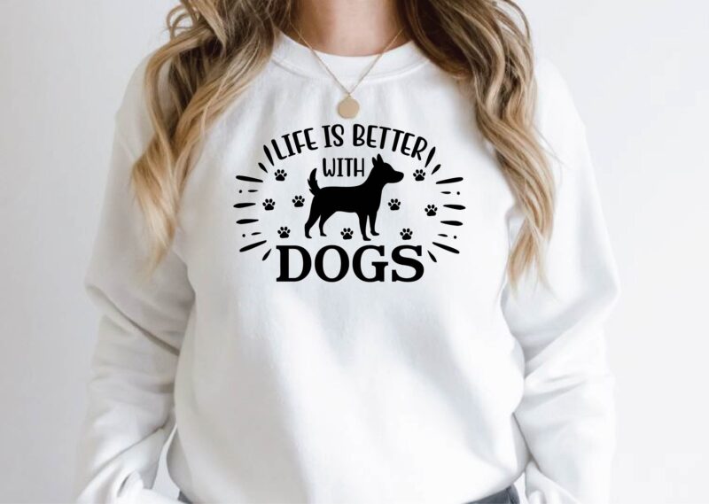 life is better with dogs - Buy t-shirt designs