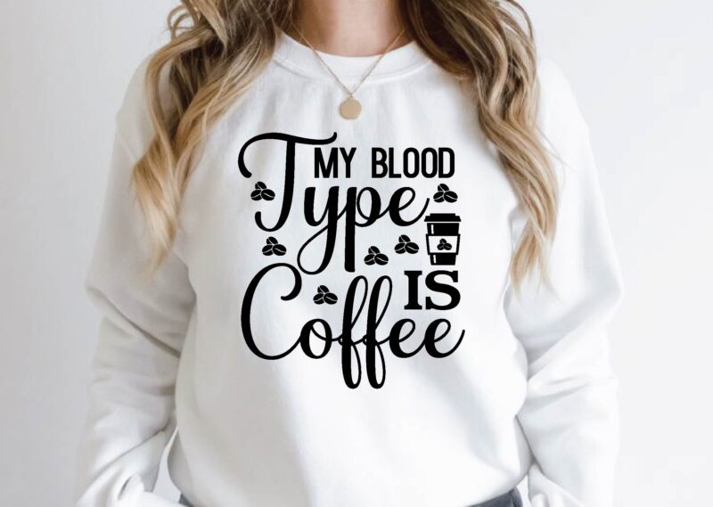 my blood type is coffee