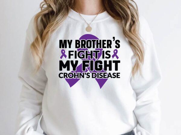 My brother’s fight is my fight crohn’s disease t shirt designs for sale