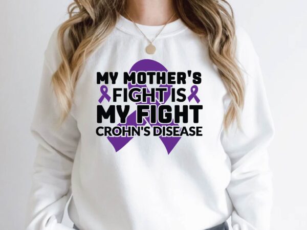 My mother’s fight is my fight crohn’s disease t shirt designs for sale