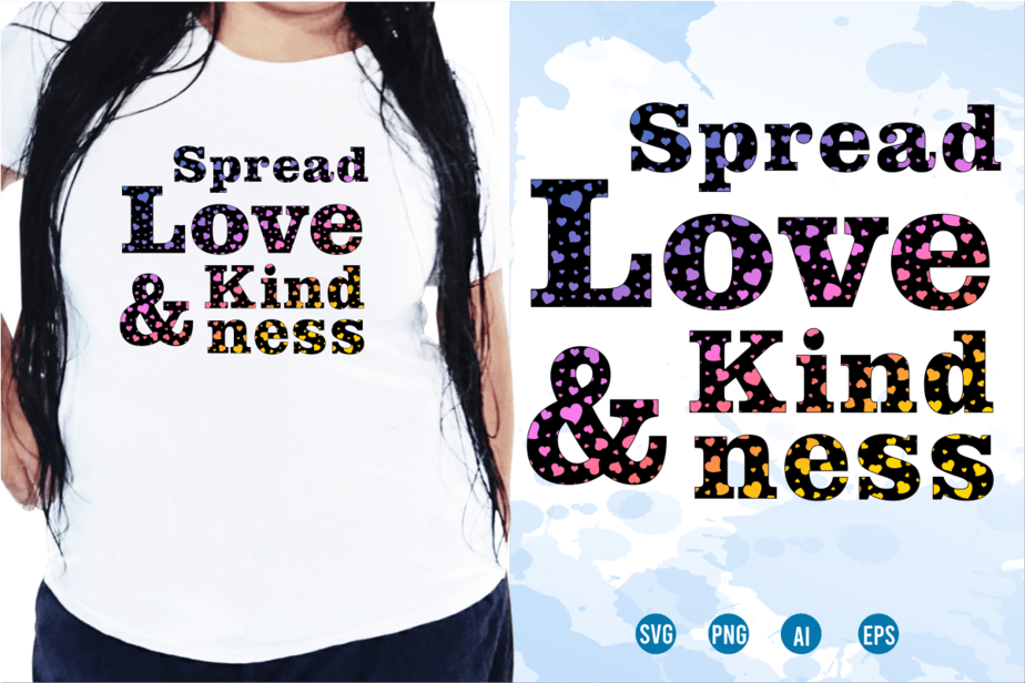 Spread Love And Kindness, Quotes T shirt Design, Funny T shirt Design ...