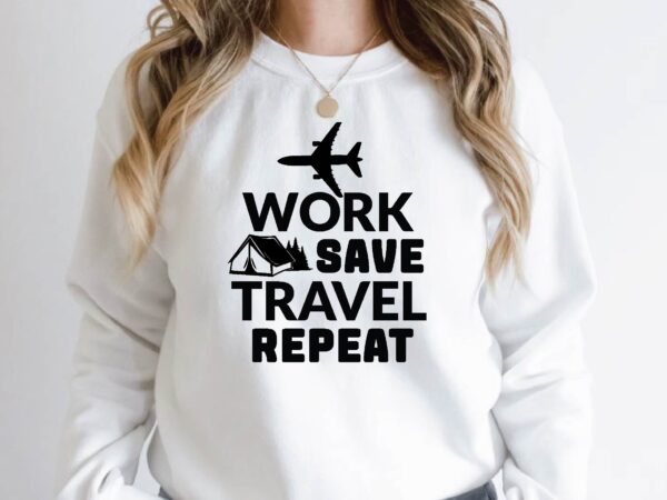 Work save travel repeat t shirt design for sale