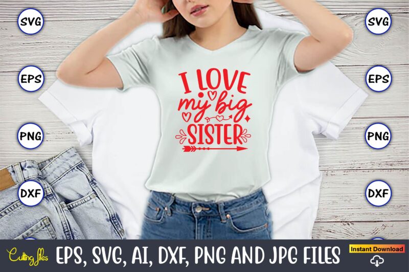 I love my big sister svg vector png t-shirt design