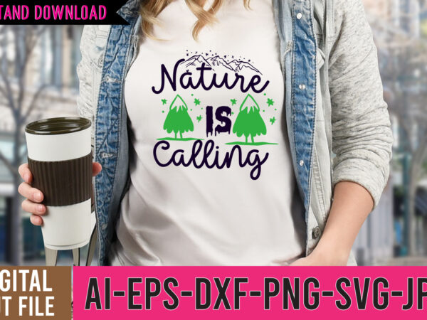 Nature is calling tshirt design ,nature is calling svg cut file , camp life tshirt design , camping tshirt, camping t shirts, funny camping shirts, camper t shirt, campervan t