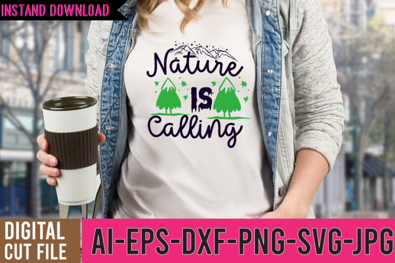 Nature is Calling Tshirt Design ,Nature is Calling SVG Cut FIle , Camp life tshirt design , camping tshirt, camping t shirts, funny camping shirts, camper t shirt, campervan t