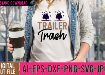 Trailer TrashTshirt Design ,Trailer Trash SVG Design , Camp life tshirt design , camping tshirt, camping t shirts, funny camping shirts, camper t shirt, campervan t shirt, camping tee shirts,