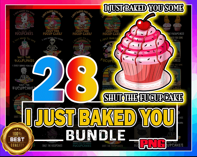 28 Designs I Just Baked You PNG, Fucup Cakes Flamingo Shirt, Some Shut The Fucupcakes Cat Bakes, Funny Unicorn Gift, Fucupcakes Skeleton 933998470