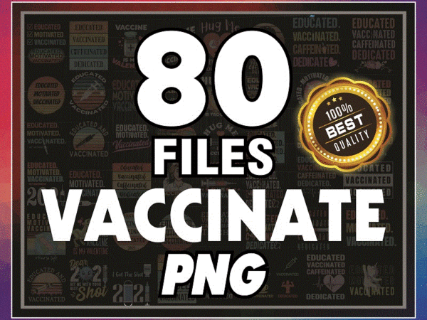 Https://svgpackages.com combo 80 vaccinate png bundle, vaccine funny immunization, hug me i’m vaccinated, vaccinate png, educated vaccinate caffeinate dedicated png 946625803 graphic t shirt