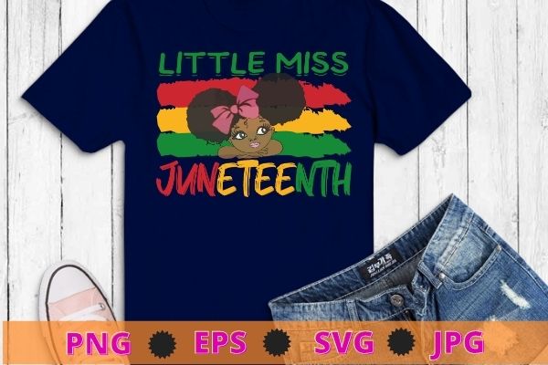 Black Girl, Women Shirt Little Miss Juneteenth Girl Toddler Black