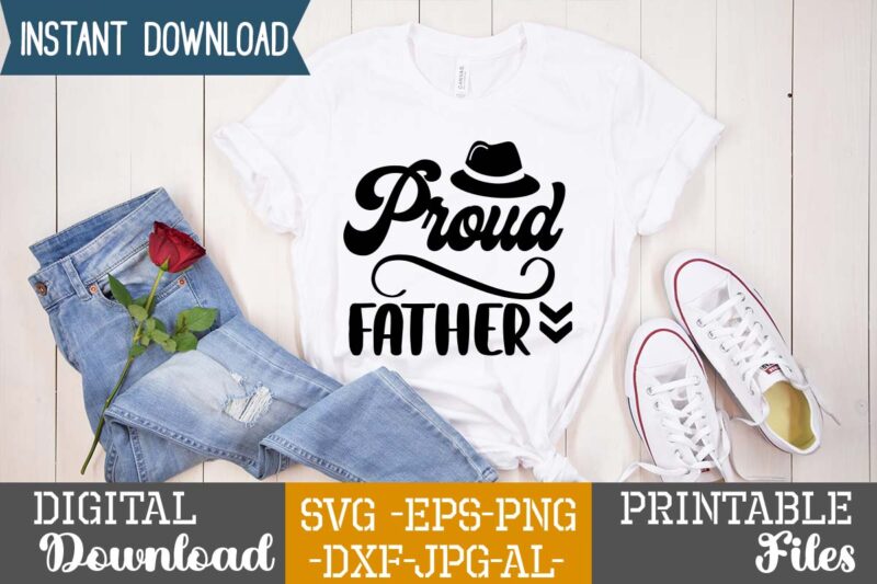 Proud Father,Dad tshirt bundle, dad svg bundle , fathers day svg bundle, dad tshirt, father’s day t shirts, dad bod t shirt, daddy shirt, its not a dad bod its