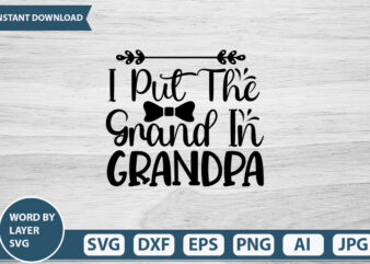 I Put The Grand In Grandpa vector t-shirt design