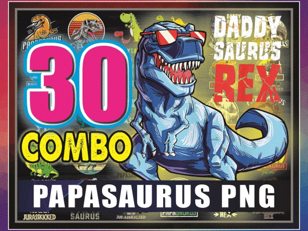 Https://svgpackages.com combo 30 designs papa saurus png, daddy saurus svg, papa saurus rex png, dont mess with papa saurus svg, jurasskicked svg, digital download 981980349