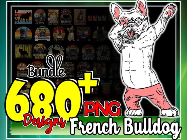 Bundle 680+ french bulldog png, cute french bulldog png, bulldogs png, bulldogs,dog lover shirt, instant download, sublimation download 1027429985 t shirt template